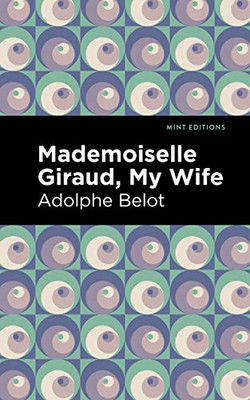 Mademoiselle Giraud, My Wife: My Wife (Mint Editions)