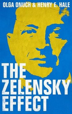 The Zelensky Effect (New Perspectives On Eastern Europe And Eurasia)