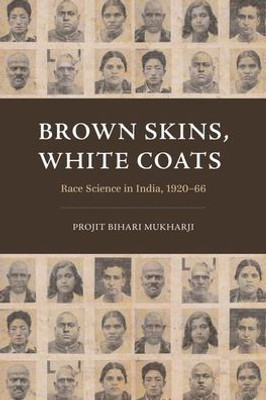 Brown Skins, White Coats: Race Science In India, 192066