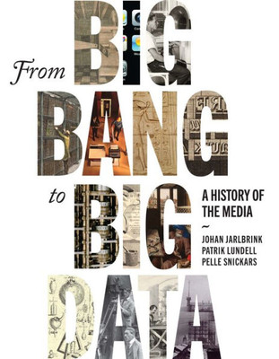 From Big Bang To Big Data: A History Of The Media