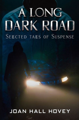 A Long Dark Road: Selected Tales Of Suspense