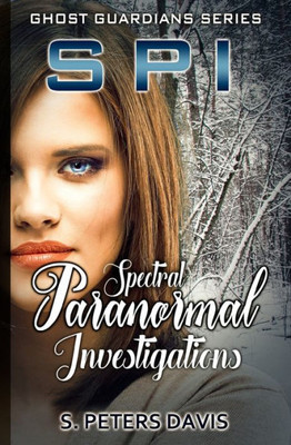 Spi: Spectral Paranormal Investigations: Spectral Paranormal