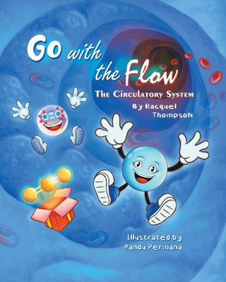 Go With The Flow: The Circulatory System (Learn With Me! My Human Body)
