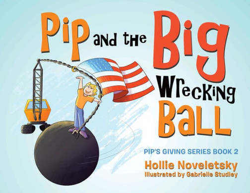 Pip And The Big Wrecking Ball (Pip'S Giving)