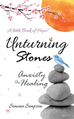 Unturning Stones: Anxiety The Healing