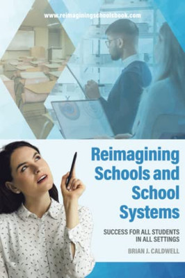 Reimagining Schools And School Systems: Success For All Students In All Settings