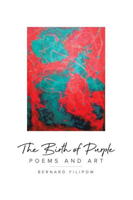 The Birth Of Purple: Poems And Art