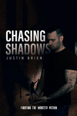 Chasing Shadows: Fighting The Monster Within