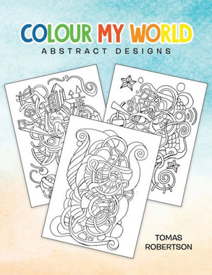 Colour My World: Abstract Designs