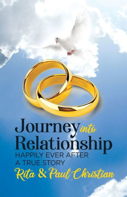Journey Into Relationship: Happily Ever After - A True Story