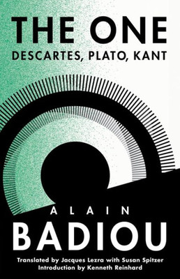 The One: Descartes, Plato, Kant (The Seminars Of Alain Badiou)