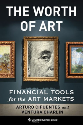 The Worth Of Art: Financial Tools For The Art Markets