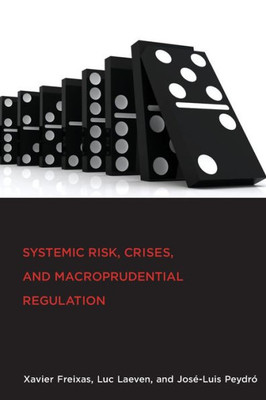 Systemic Risk, Crises, And Macroprudential Regulation