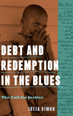 Debt And Redemption In The Blues: The Call For Justice (American Music History)