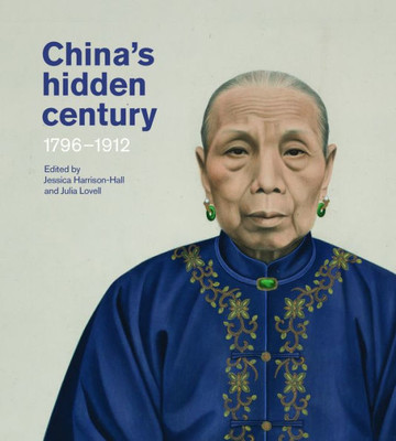 China'S Hidden Century: 1796-1912