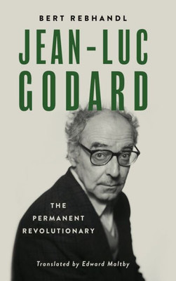 Jean-Luc Godard: The Permanent Revolutionary (Wisconsin Film Studies)