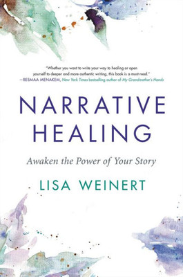 Narrative Healing: Awaken The Power Of Your Story