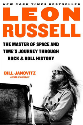 Leon Russell: The Master Of Space And Time'S Journey Through Rock & Roll History