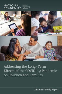 Addressing The Long-Term Effects Of The Covid-19 Pandemic On Children And Families