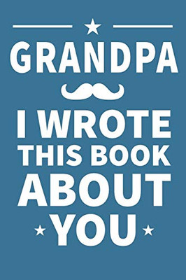 Grandpa I Wrote This Book About You: Grandpa's Birthday, Father's Day