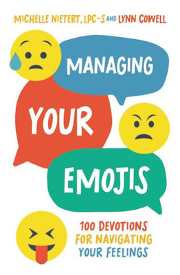 Managing Your Emojis: 100 Devotions For Navigating Your Feelings