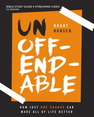 Unoffendable Bible Study Guide Plus Streaming Video: How Just One Change Can Make All Of Life Better