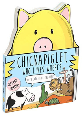 Chickapiglet, Who Lives Where? (Shaped Board Books with Flaps)
