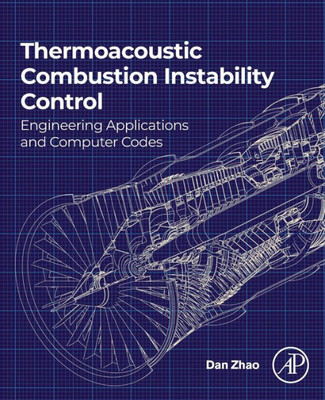 Thermoacoustic Combustion Instability Control: Engineering Applications And Computer Codes