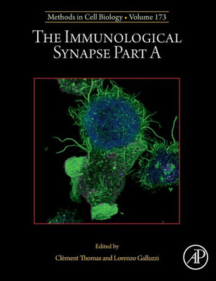 The Immunological Synapse Part A (Volume 173) (Methods In Cell Biology, Volume 173)