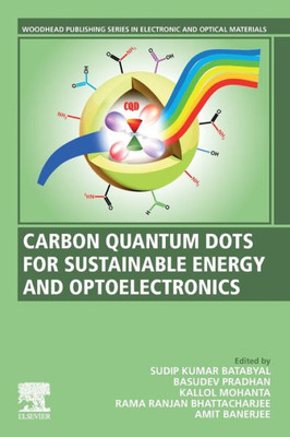 Carbon Quantum Dots For Sustainable Energy And Optoelectronics (Woodhead Publishing Series In Electronic And Optical Materials)