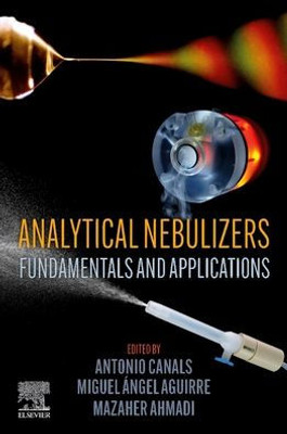 Analytical Nebulizers: Fundamentals And Applications