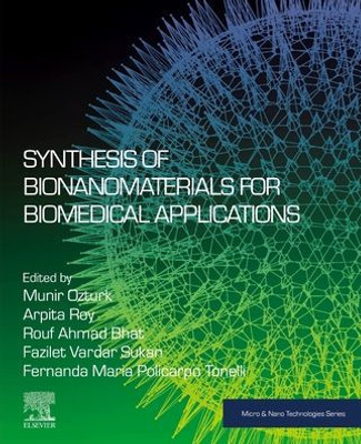Synthesis Of Bionanomaterials For Biomedical Applications (Micro And Nano Technologies)