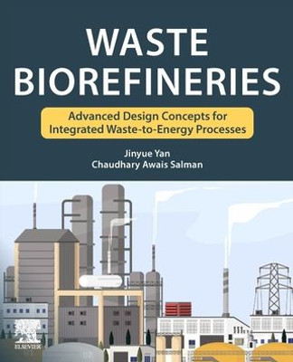 Waste Biorefineries: Advanced Design Concepts For Integrated Waste To Energy Processes