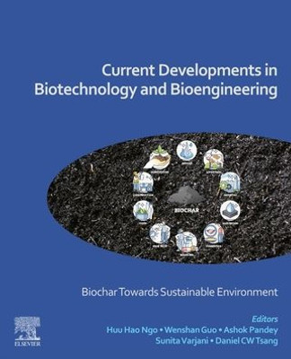 Current Developments In Biotechnology And Bioengineering: Biochar Towards Sustainable Environment