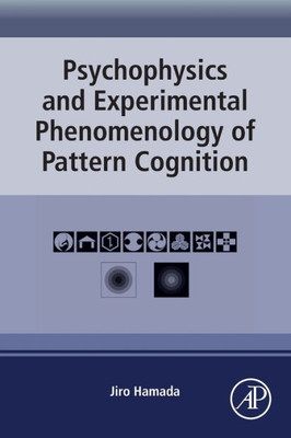 Psychophysics And Experimental Phenomenology Of Pattern Cognition