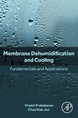 Membrane Dehumidification And Cooling: Fundamentals And Applications