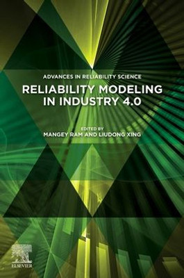 Reliability Modeling In Industry 4.0 (Advances In Reliability Science)