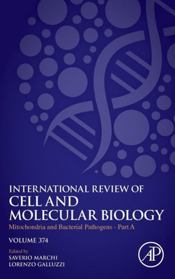 Mitochondria And Bacterial Pathogens - Part A (Volume 374) (International Review Of Cell And Molecular Biology, Volume 374)