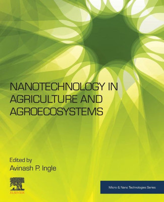 Nanotechnology In Agriculture And Agroecosystems (Micro And Nano Technologies)