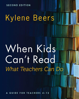 When Kids Can'T Read-What Teachers Can Do, Second Edition: A Guide For Teachers 4-12