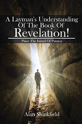 A Layman's Understanding Of The Book Of Revelation! - Paperback