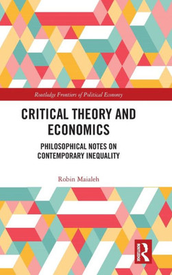 Critical Theory And Economics (Routledge Frontiers Of Political Economy)