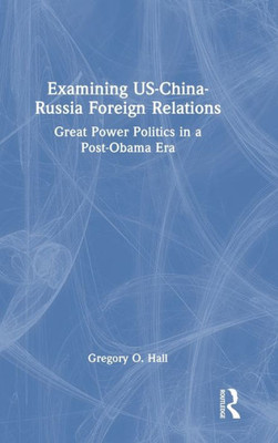 Examining Us-China-Russia Foreign Relations