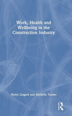 Work, Health And Wellbeing In The Construction Industry