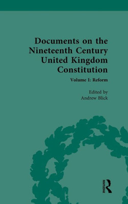 Documents On The Nineteenth Century United Kingdom Constitution (Documents On The Nineteenth Century United Kingdom Constitution, 1)