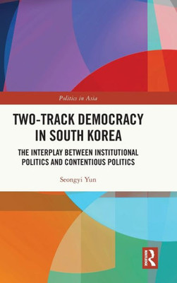 Two-Track Democracy In South Korea (Politics In Asia)