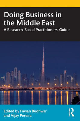 Doing Business In The Middle East: A Research-Based Practitioners Guide