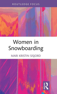 Women In Snowboarding (Women, Sport And Physical Activity)