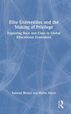 Elite Universities And The Making Of Privilege