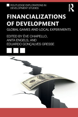 Financializations Of Development (Routledge Explorations In Development Studies)